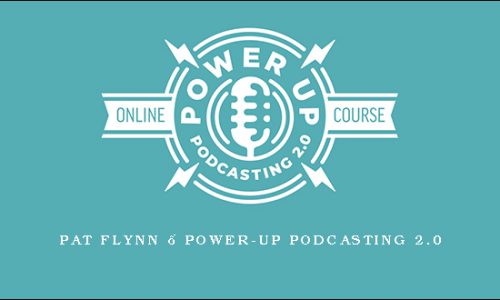 Pat Flynn – Power-Up Podcasting 2.0