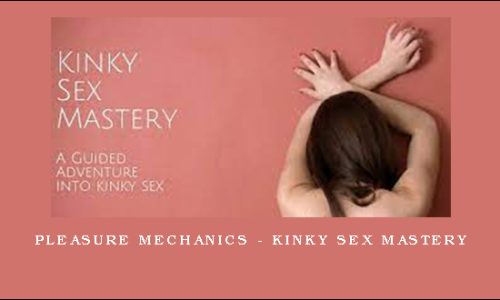 Pleasure Mechanics – Kinky Sex Mastery