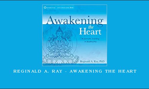 Reginald A. Ray – AWAKENING THE HEART