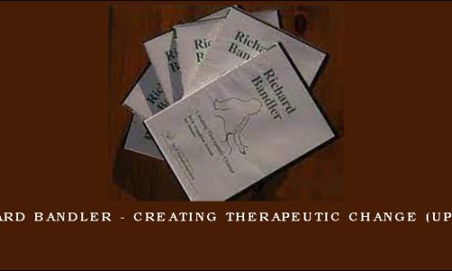 Richard Bandler – Creating Therapeutic Change (update)