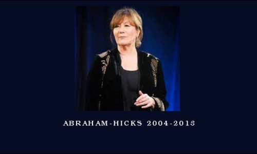 Abraham-Hicks 2004-2013