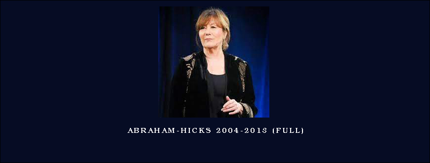Abraham-Hicks 2004-2013 (full)