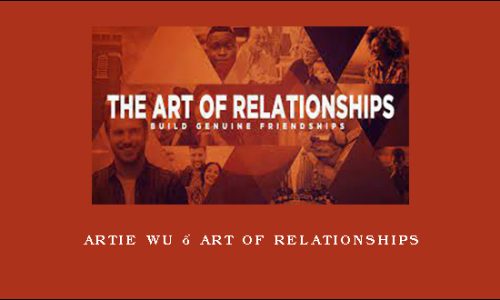 Artie Wu – Art of Relationships