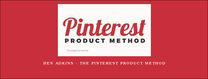 Ben Adkins – The Pinterest Product Method