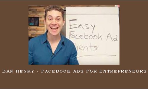Dan Henry – Facebook Ads for Entrepreneurs