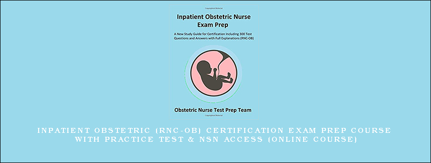 Inpatient Obstetric (RNC-OB) Certification Exam Prep Course with Practice Test & NSN Access (Online Course)