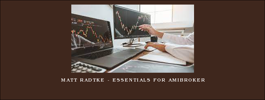 Matt Radtke – Essentials For Amibroker