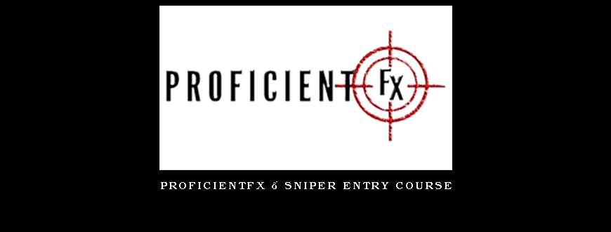 Proficientfx – Sniper Entry Course