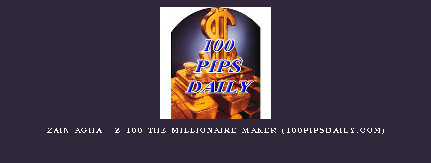 Zain Agha – Z-100 The Millionaire Maker (100pipsdaily.com)