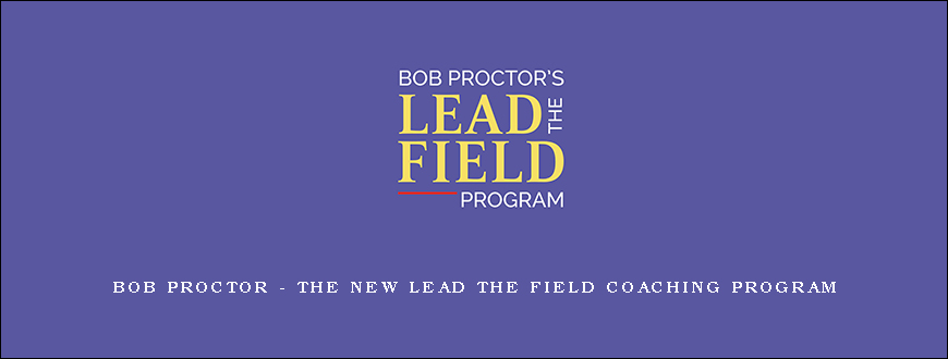 Bob Proctor – The New Lead the Field Coaching Program