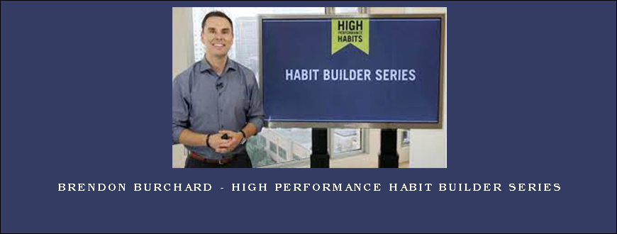 Brendon Burchard – High Performance Habit Builder Series