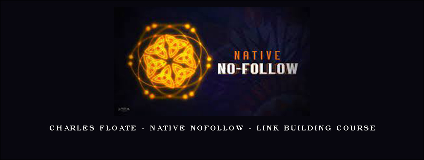 Charles Floate – Native NoFollow – Link Building Course