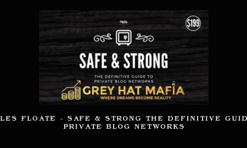Charles Floate – Safe & Strong The Definitive Guide To Private Blog Networks