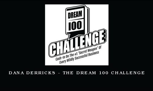 Dana Derricks – The Dream 100 Challenge