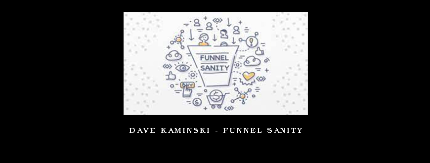 Dave Kaminski – Funnel Sanity