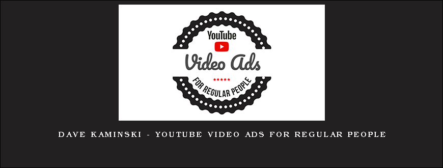 Dave Kaminski – YouTube Video Ads For Regular People
