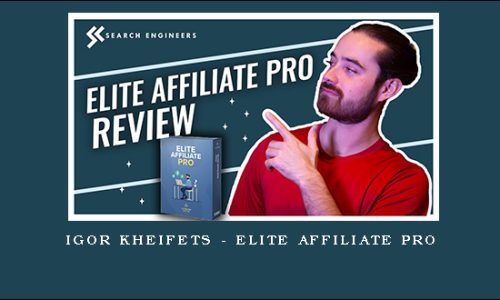 Igor Kheifets – Elite Affiliate Pro