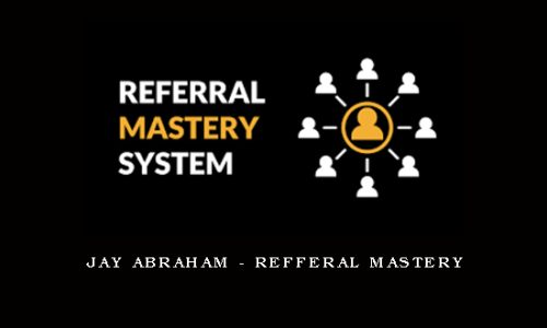 Jay Abraham – Refferal Mastery