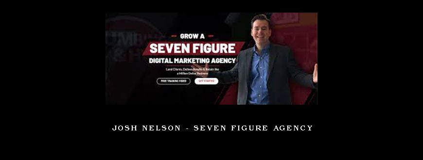 Josh Nelson – Seven Figure Agency