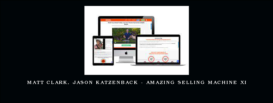 Matt Clark, Jason Katzenback – Amazing Selling Machine XI