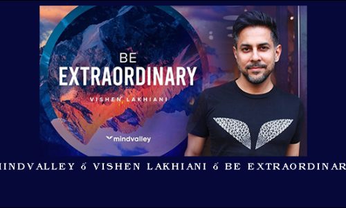 MindValley – Vishen Lakhiani – Be Extraordinary