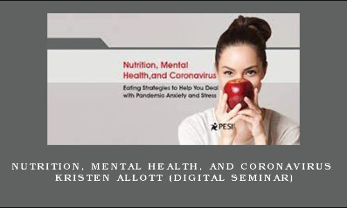 Nutrition, Mental Health, and Coronavirus – KRISTEN ALLOTT (Digital Seminar)