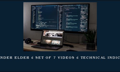 Alexander Elder – Set of 7 videos – Technical Indicators