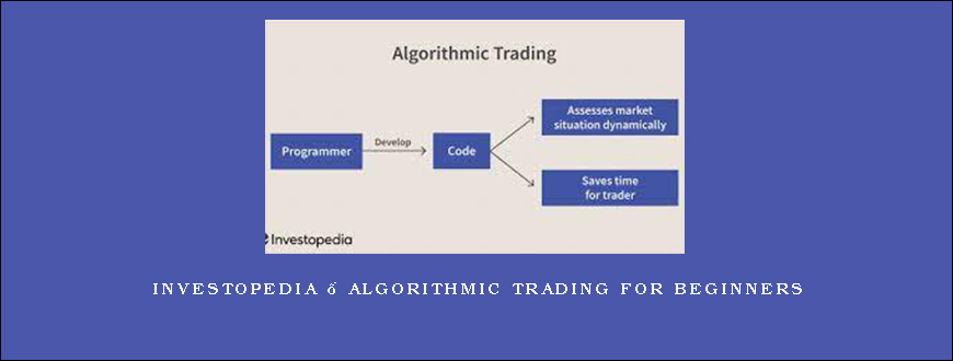 Investopedia – ALGORITHMIC TRADING FOR BEGINNERS
