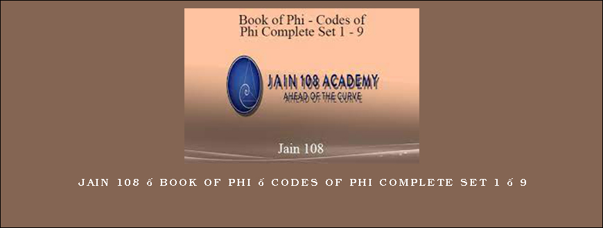 Jain 108 – Book of Phi – Codes of Phi Complete Set 1 – 9