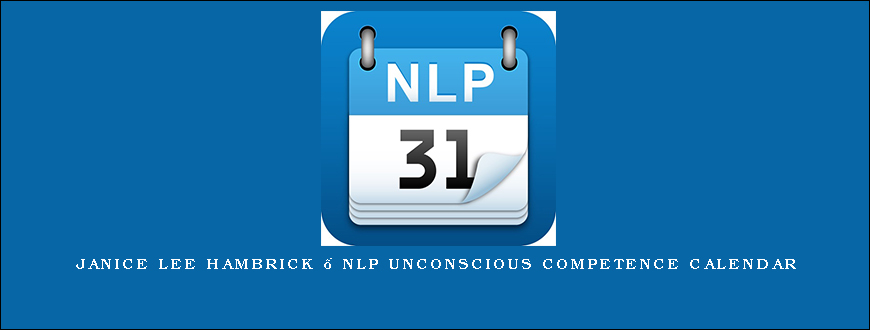 Janice Lee Hambrick – NLP Unconscious Competence Calendar