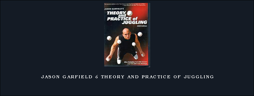 Jason Garfield – Theory and Practice of Juggling