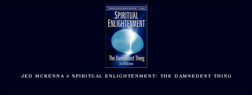Jed McKenna – Spiritual Enlightenment: The Damnedest Thing