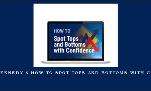 Jeffrey Kennedy – How to Spot Tops and Bottoms with Confidence
