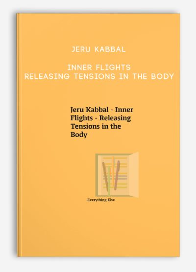 Jeru Kabbal – Inner Flights – Releasing Tensions in the Body