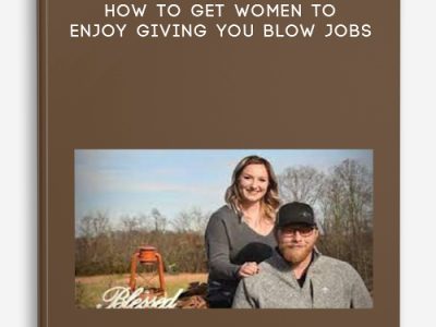 Jim Knippenberg – How To Get Women To ENJOY Giving You Blow Jobs