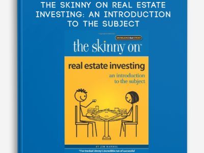 Jim Randel – The Skinny on Real Estate Investing: An Introduction to the Subject