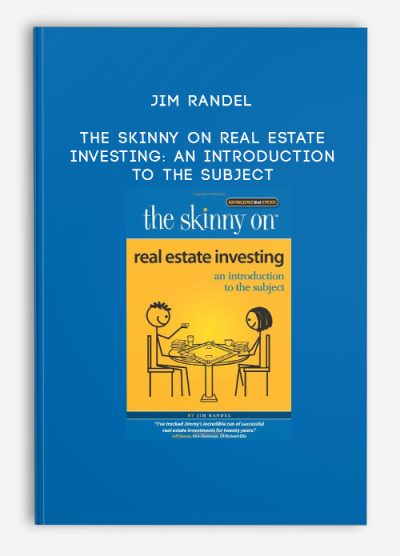 Jim Randel – The Skinny on Real Estate Investing An Introduction to the Subject