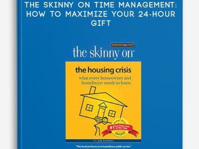 Jim Randel – The Skinny on Time Management: How to Maximize Your 24-Hour Gift