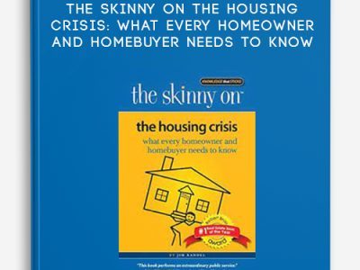 Jim Randel – The Skinny on the Housing Crisis: What Every Homeowner and Homebuyer Needs to Know