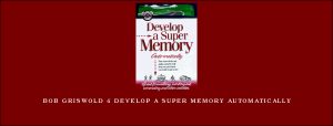Bob Griswold – Develop A Super Memory Automatically