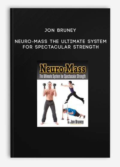 Jon Bruney – Neuro-Mass The Ultimate System for Spectacular Strength