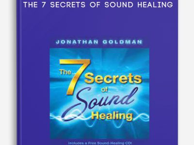 Jonathan Goldman – The 7 Secrets of Sound Healing