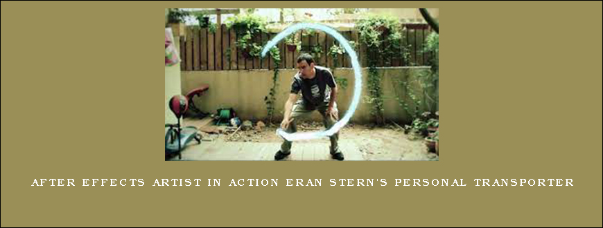 After Effects Artist in Action Eran Stern’s Personal Transporter