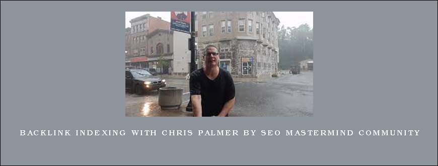 Backlink Indexing With Chris Palmer by SEO MASTERMIND COMMUNITY