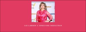 Liz Larsen – 30Second Seduction