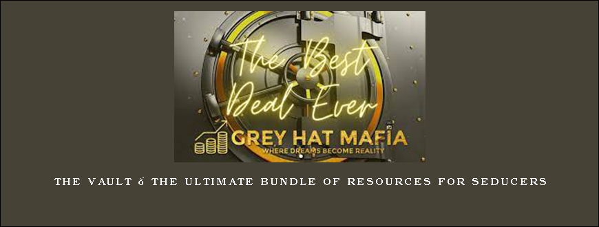 THE VAULT – The Ultimate Bundle of Resources for Seducers