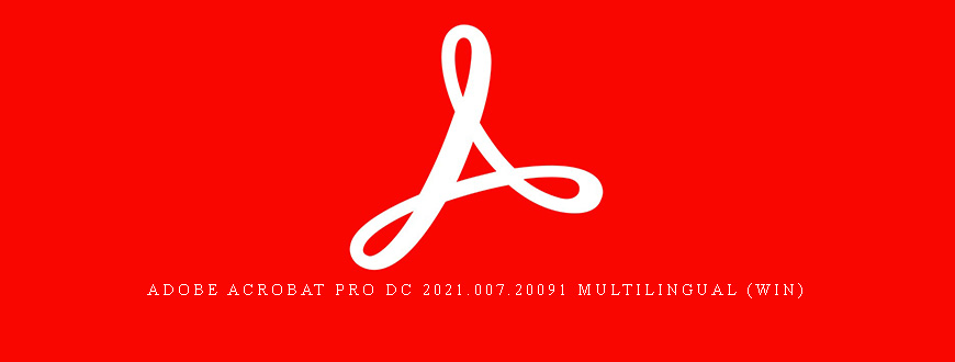 Adobe Acrobat Pro DC 2021.007.20091 Multilingual (Win) Adobe Acrobat Pro DC 2021.007.20091 Multilingual (Win)