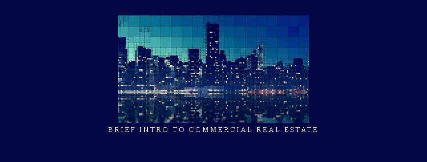 Brief Intro To Commercial Real Estate