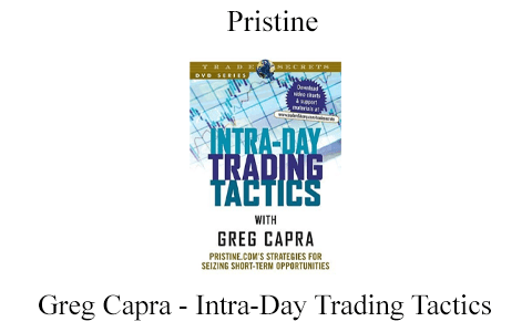 Pristine – Greg Capra – Intra-Day Trading Tactics