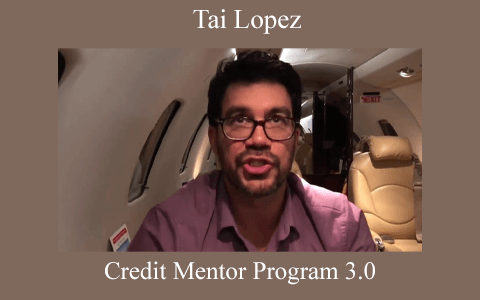 Tai Lopez – Credit Mentor Program 3.0